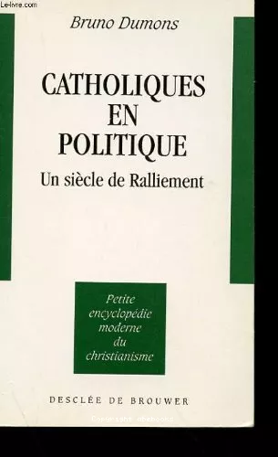 Catholiques en politique: un sicle de ralliement