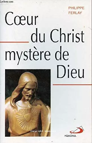 Coeur du Christ, mystre de Dieu: mditations