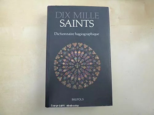 Dix mille saints: dictionnaire hagiographique