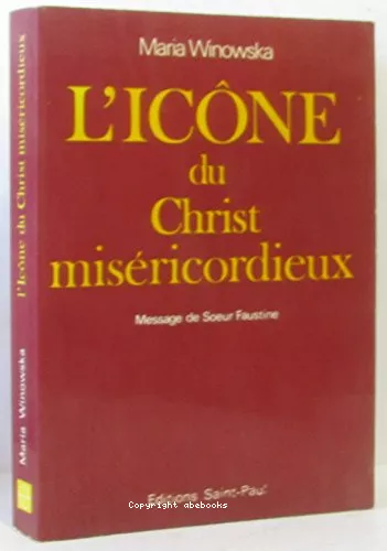 L'Icne du Christ misricordieux : message de Soeur Faustine