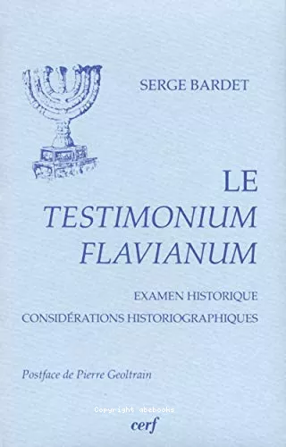 Le Testimonium Flavianum: Examen historique, considrations historiographiques