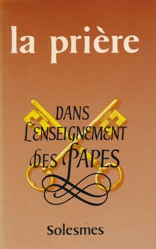 La Prire : dans l'enseignement des papes