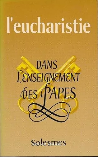 L'Eucharistie: dans l'enseignement des papes