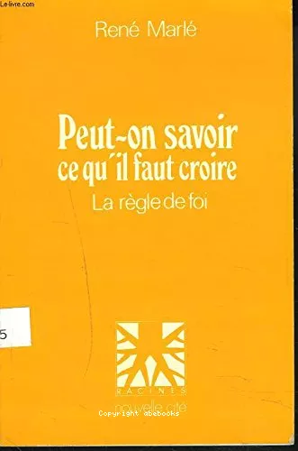 Peut-on savoir ce qu'il faut croire