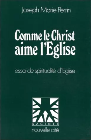 Comme le Christ aime l'Eglise : essai de spiritualit d'Eglise