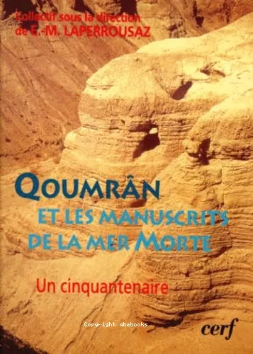 Qoumrn et les manuscrits de la Mer Morte: un cinquantenaire