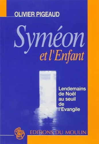 Symon et l'Enfant : lendemains de Nol au seuil de l'vangile