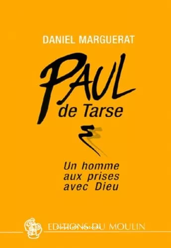 Paul de Tarse : un homme aux prises avec Dieu