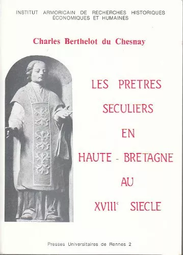 Les prtres sculiers en Haute-Bretagne au XVIII sicle (Thse. Rennes 1974)