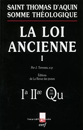 Somme thologique: La loi ancienne. Pars 1a 2ae, Questiones 98-100 (avec index des noms cits par Thomas d'Aquin)