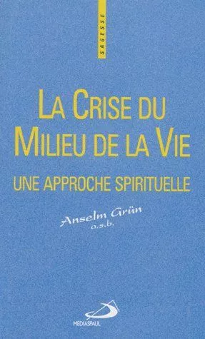 La Crise du milieu de la vie: une approche spirituelle