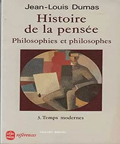 Histoire de la pense: philosophie et philosophes: Temps modernes