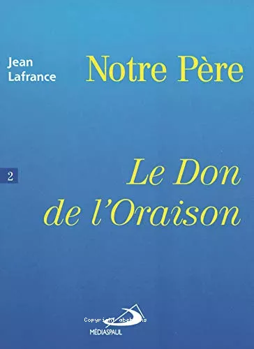 Notre Pre: Le don de l'oraison