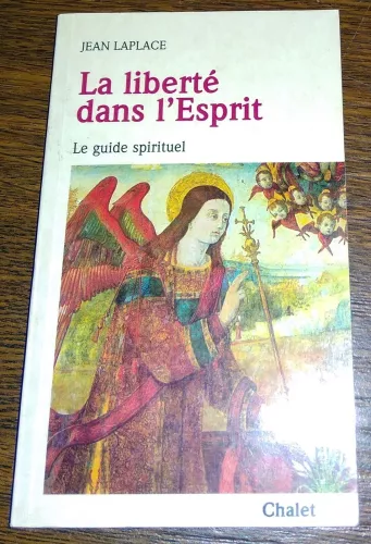 La libert dans l'Esprit : le guide spirituel