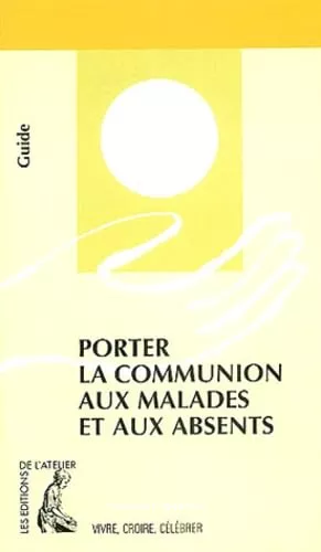 Porter la communion aux malades et aux absents