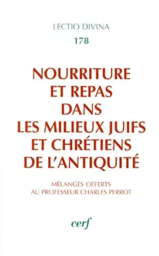 Nourriture et repas dans les milieux juifs et chrtiens de l''antiquit: mlanges offerts au professeur Charles Perrot