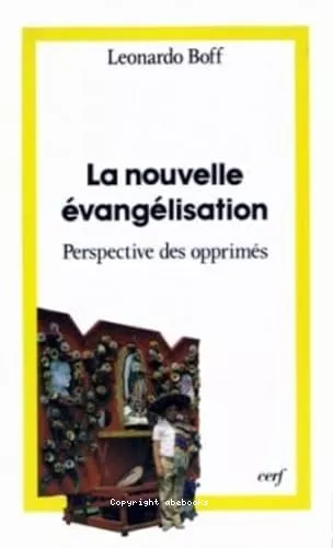 La Nouvelle vanglisation: dans la perspective des opprims; suivi de : Lettre de Leonardo Boff du 28 juin 1992