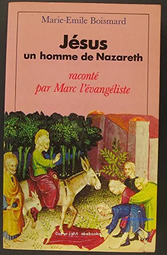 Jsus, un homme de Nazareth: racont par Marc l'Evangliste