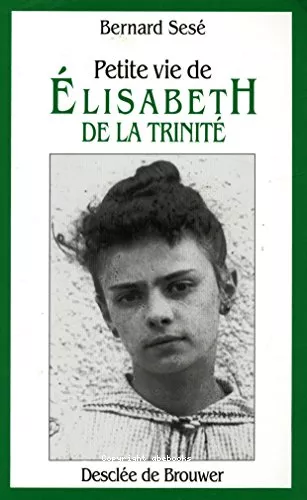 Petite vie de Elisabeth de la Trinit