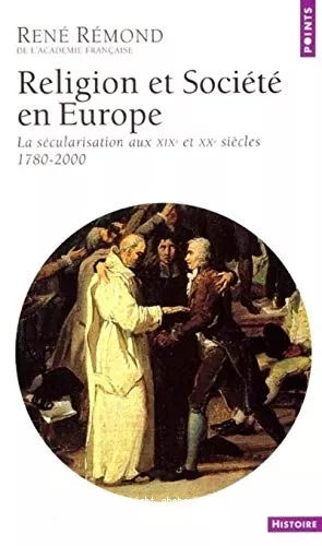 Religion et socit en Europe, la scularisation aux XIX et XX sicles (1789-2000)