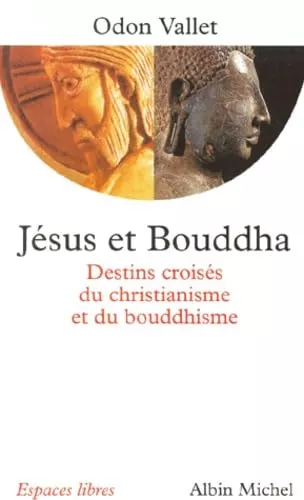 Jsus et Bouddha : destins croiss du christianisme et du bouddhisme