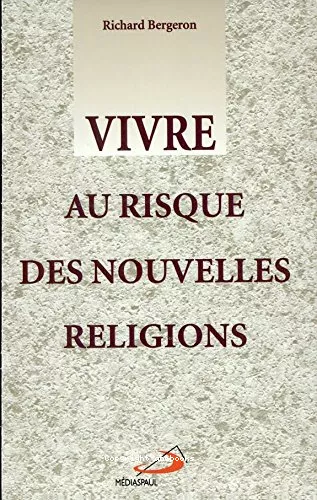 Vivre au risque des nouvelles religions