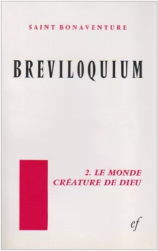 Breviloquium: 2 - Le monde crature de Dieu