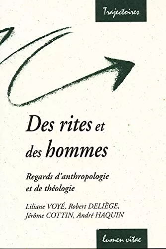 Des Rites et des hommes: Regards d'anthropologie et de thologie: confrences fvr.-mars 2002