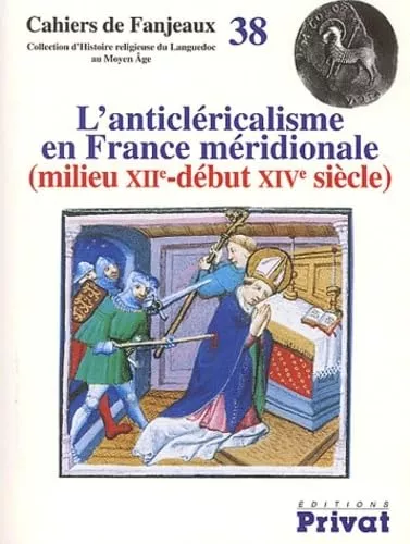 L'Anticlricalisme en France mridionale (fin XII - dbut XIV sicle)