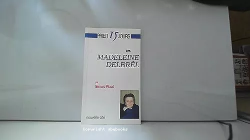 Prier 15 jours avec Madeleine Delbrl