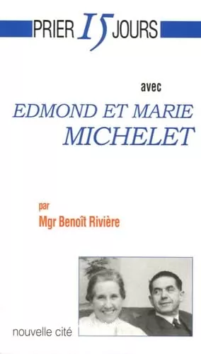 Prier 15 jours avec Edmond et Marie Michelet