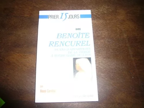 Prier 15 jours avec Benote Rencurel : 54 ans d'apparitions de la Vierge  Notre-Dame du Laus