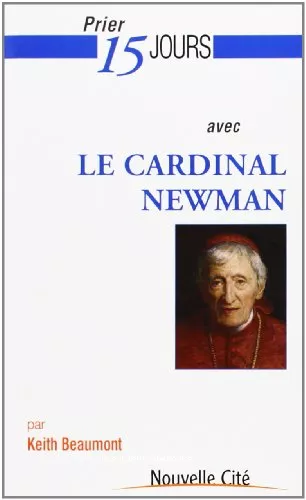 Prier 15 jours avec le cardinal Newman {1801-1890}