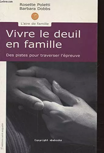 Vivre le deuil en famille: Des pistes pour traverser l'preuve