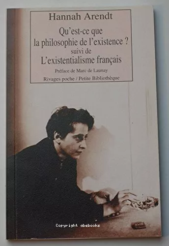 Qu'est-ce que la philosophie de l'existence? suivi de L'Existentialisme franais et de Heidegger le renard