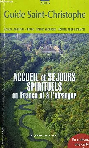 Guide Saint-Christophe: dition 2006 (accueil spirituel - Repos - Etapes vacances - accueil pour retraits) (accueil et sjours spirituels en France et  l'tranger)