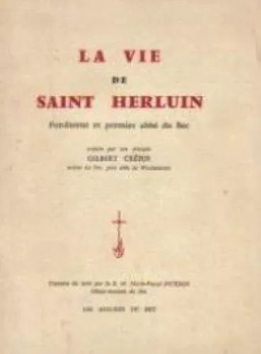 La Vie de saint Herluin: fondateur et premier abb du Bec