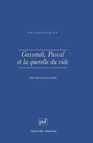 Gassendi, Pascal et la querelle du vide