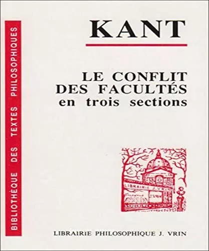 Le Conflit des Facults : en trois sections 1798