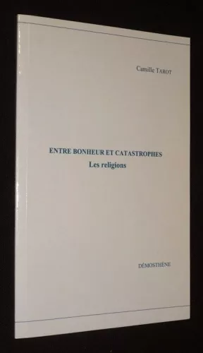 Entre bonheur et catastrophes: les religions: Confrence-dbat