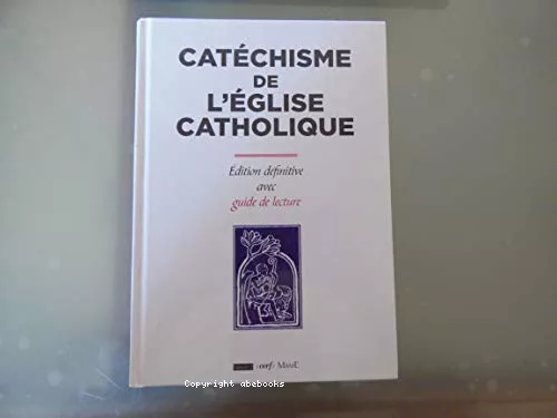 Catchisme de l'Eglise catholique: dition dfinitive avec guide de lecture