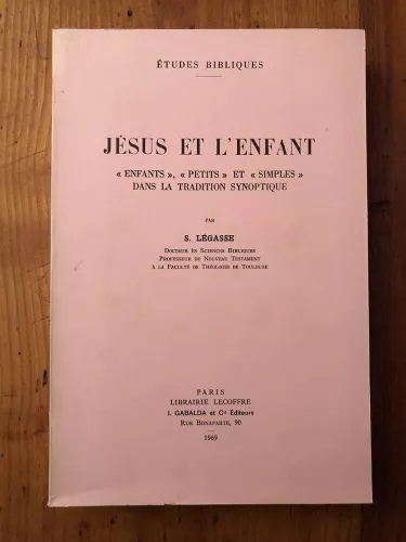 Jsus et l'enfant: "enfants", "petits", et "simples" dans la tradition synoptique