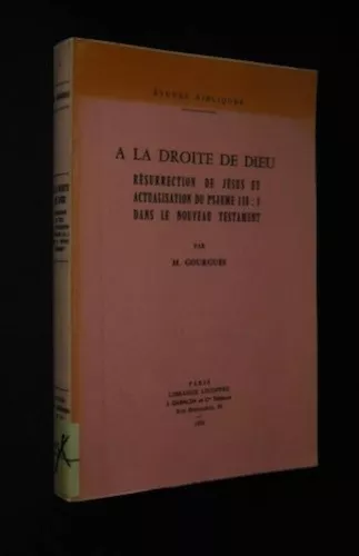 A la droite de Dieu: Rsurrection de Jsus et actualisation du Psaume 110, 1 dans le Nouveau Testament