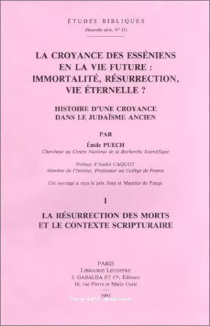 La Croyance des Essniens en la vie future : immortalit, rsurrection, vie ternelle ?: histoire d'une croyance dans le judasme ancien. 2 - Les donnes qumraniennes et classiques