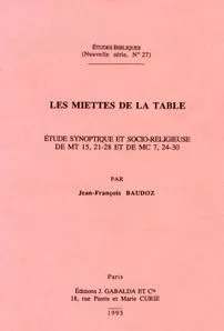 Les miettes de la table: tude synoptique et socio-religieuse de Mt 15,21-28 et de Mc 7,24-30