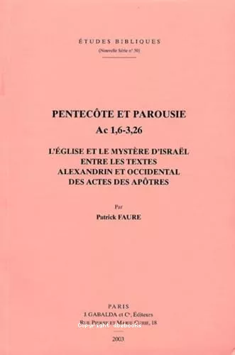 Pentecte et Parousie Ac 1,6 - 3,26. L'Eglise et le mystre d'Isral entre les textes alexandrin et occidental des Actes des Aptres