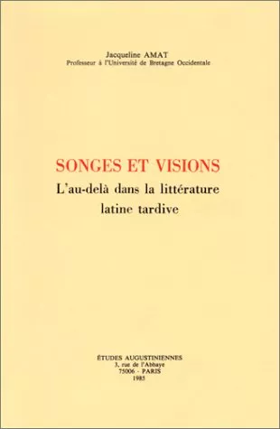 Songes et visions: L'au-del dans la littrature latine tardive