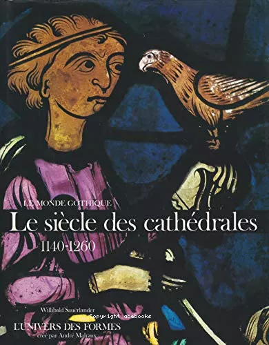 Le Monde gothique : Le sicle des cathdrales 1140-1260