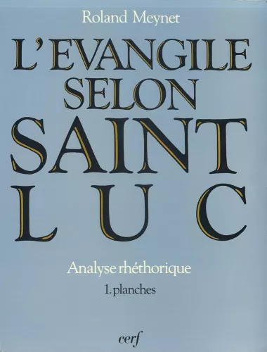 L'Evangile selon saint Luc : analyse rhtorique. 1 - Planches