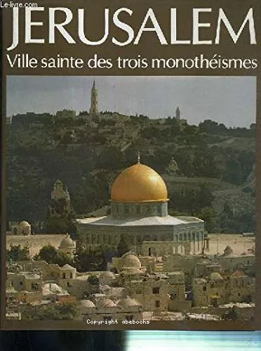 Jrusalem: ville sainte des trois monothismes